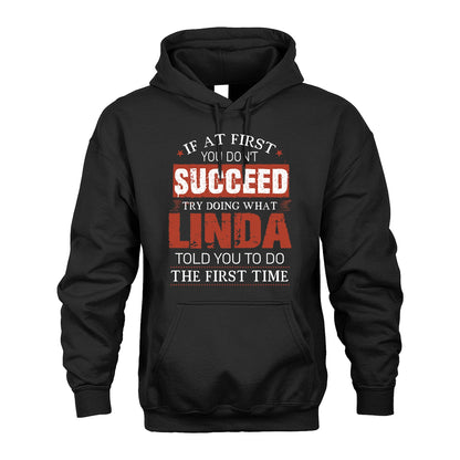 LINDA 13K1-82–Personalized Funny Quote Apparel “If At First You Don’t Succeed”