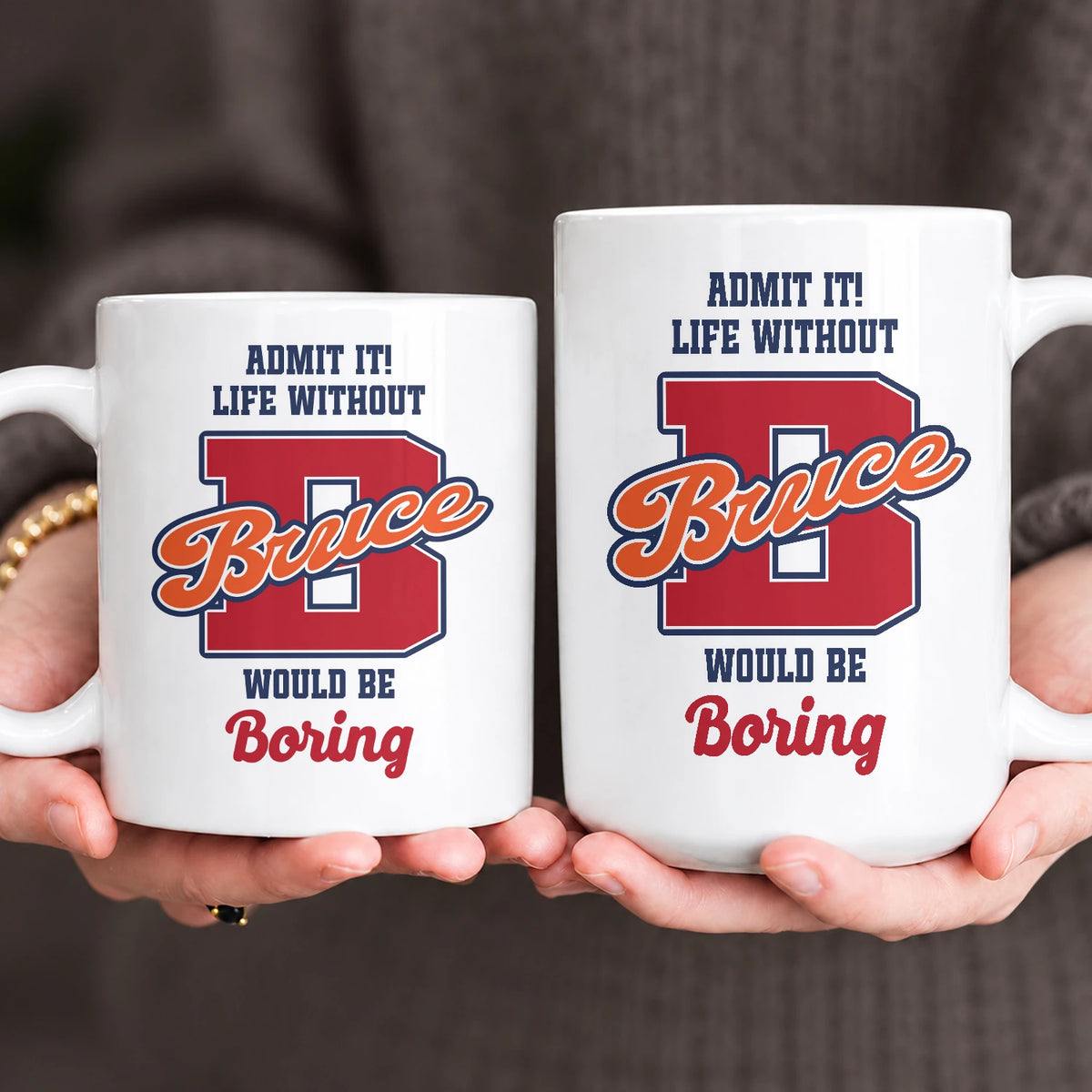 Admit It Life Without Your Name Would Be Boring Sporty Mug BRUCE 13K1 MG17