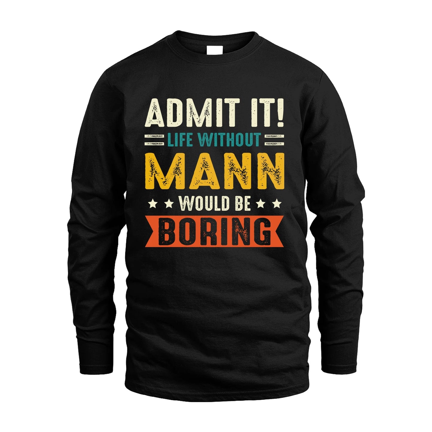 MANN 13K3-124–Personalized Funny Quote Apparel “Life Without NAME Would Be Boring”