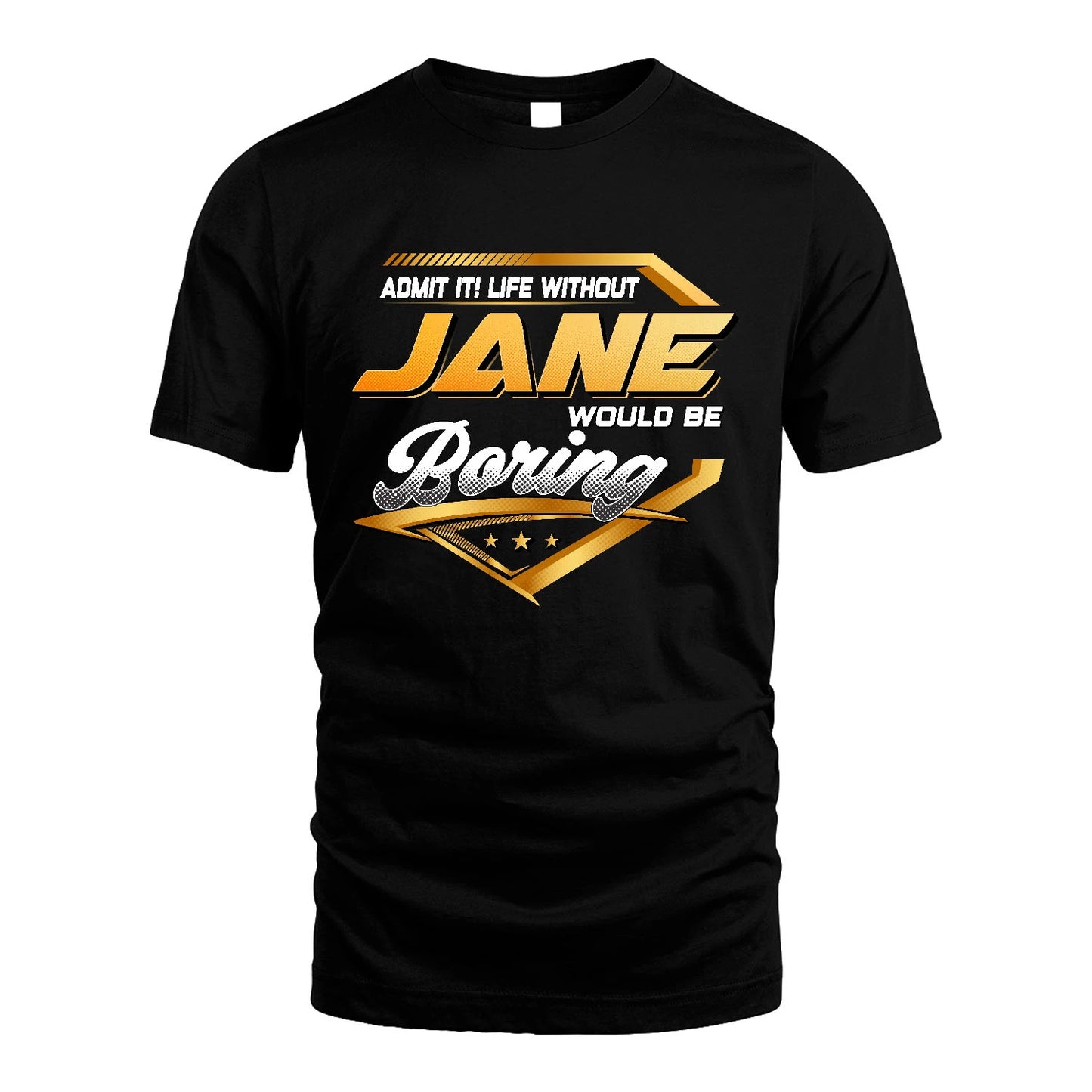 JANE 13K1-513 Personalized "Admit It! Life Without ... Would Be Boring"