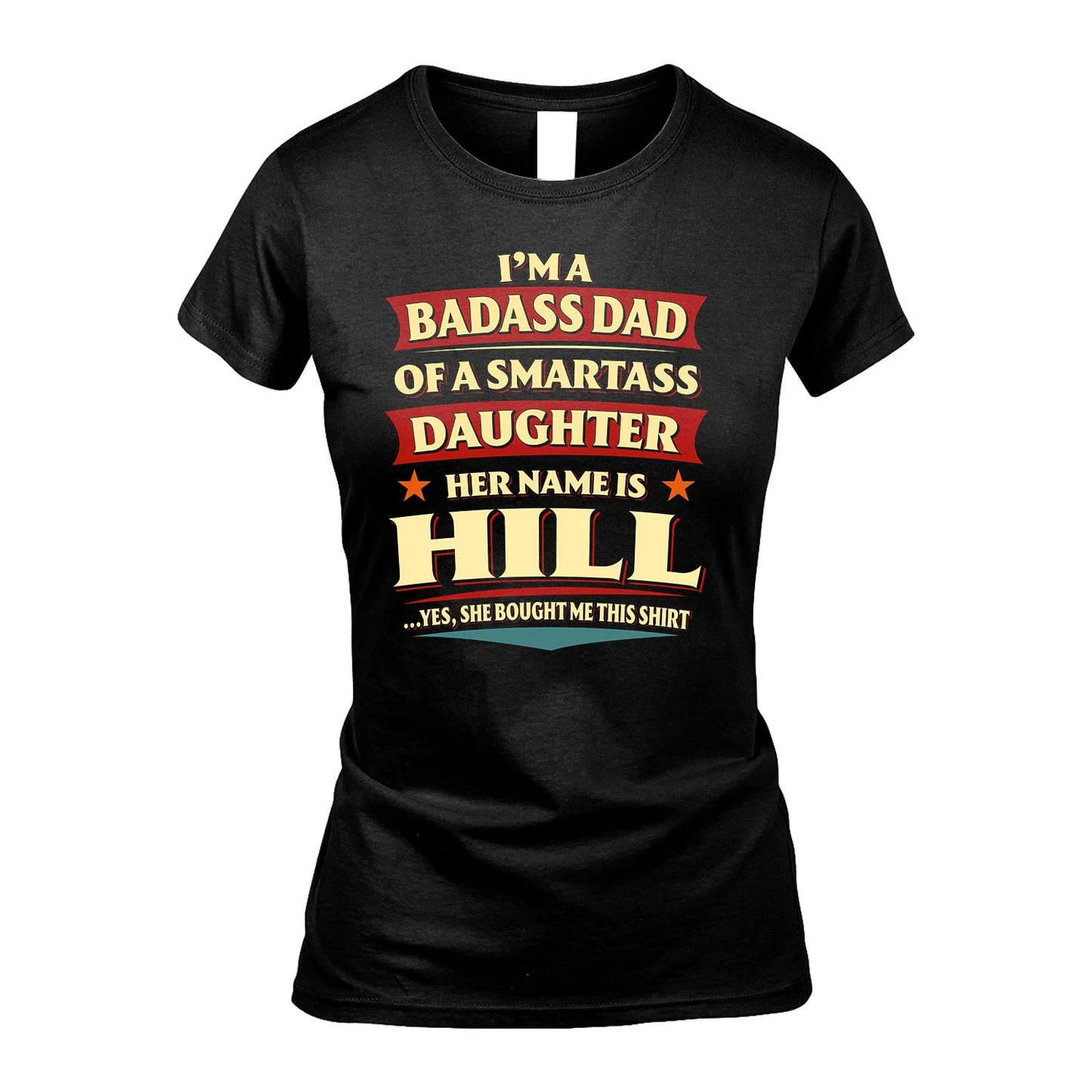 HILL 13K1-535 I'm A Badass Dad Of A Smartass Daughter Her Name Is ...
