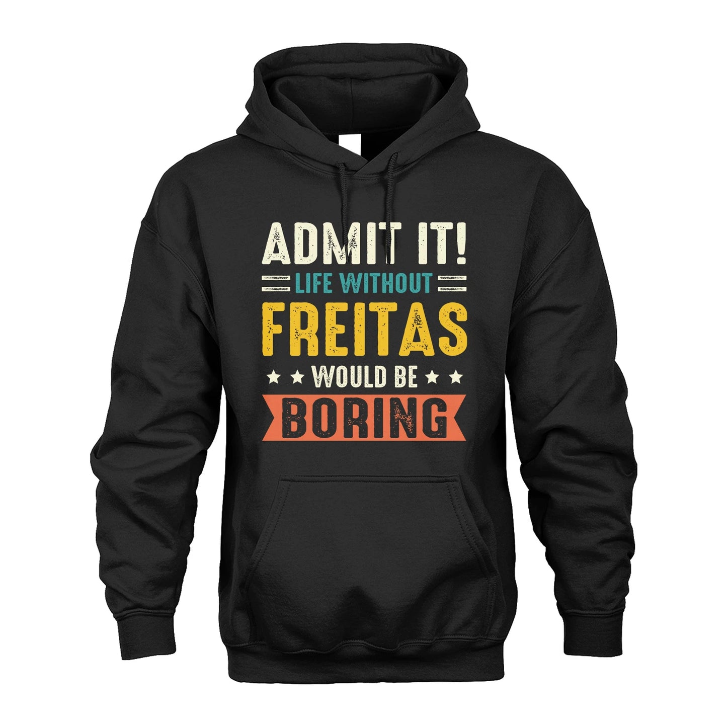 FREITAS 13K3-124–Personalized Funny Quote Apparel “Life Without NAME Would Be Boring”