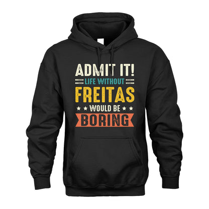 FREITAS 13K3-124–Personalized Funny Quote Apparel “Life Without NAME Would Be Boring”
