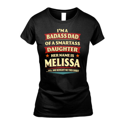 MELISSA 13K1-535 I'm A Badass Dad Of A Smartass Daughter Her Name Is ...