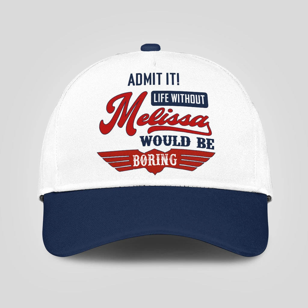 Admit It Life Without Your Name Would Be Boring Vintage Cap MELISSA 13K1 C52PF
