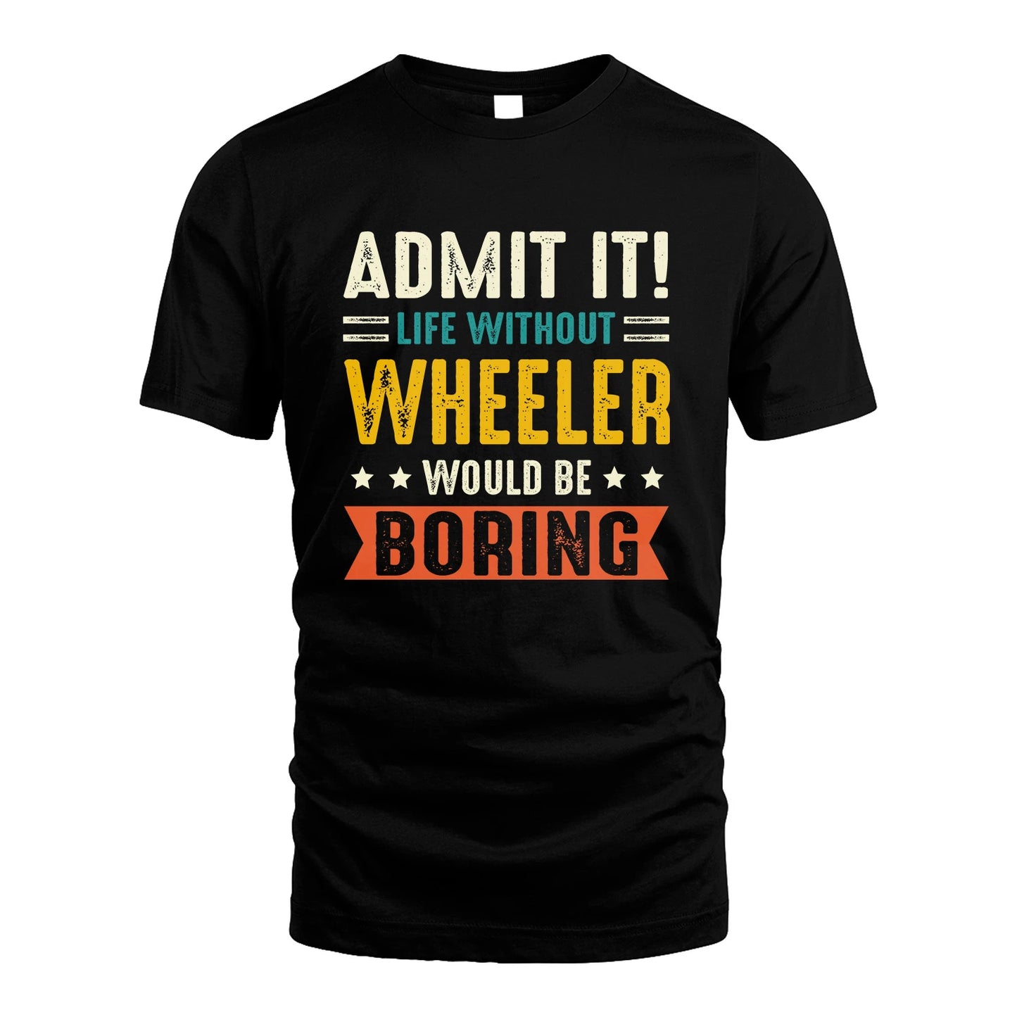 WHEELER 13K3-124–Personalized Funny Quote Apparel “Life Without NAME Would Be Boring”