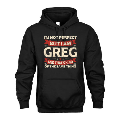 GREG 13K1-566 I'm Not Perfect But I Am...