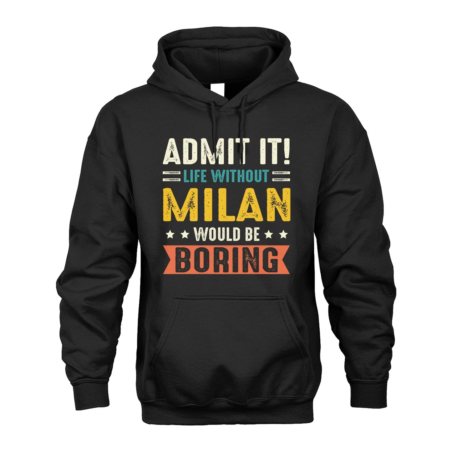MILAN 13K3-124–Personalized Funny Quote Apparel “Life Without NAME Would Be Boring”