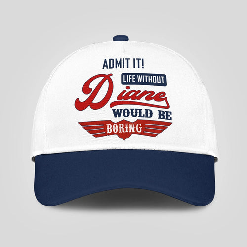 Admit It Life Without Your Name Would Be Boring Vintage Cap DIANE 13K1 C52PF