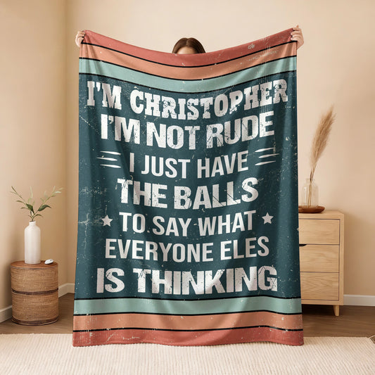 I'm Name Not Rude Just Have the Balls Fleece Blanket CHRISTOPHER 13K1 BK65