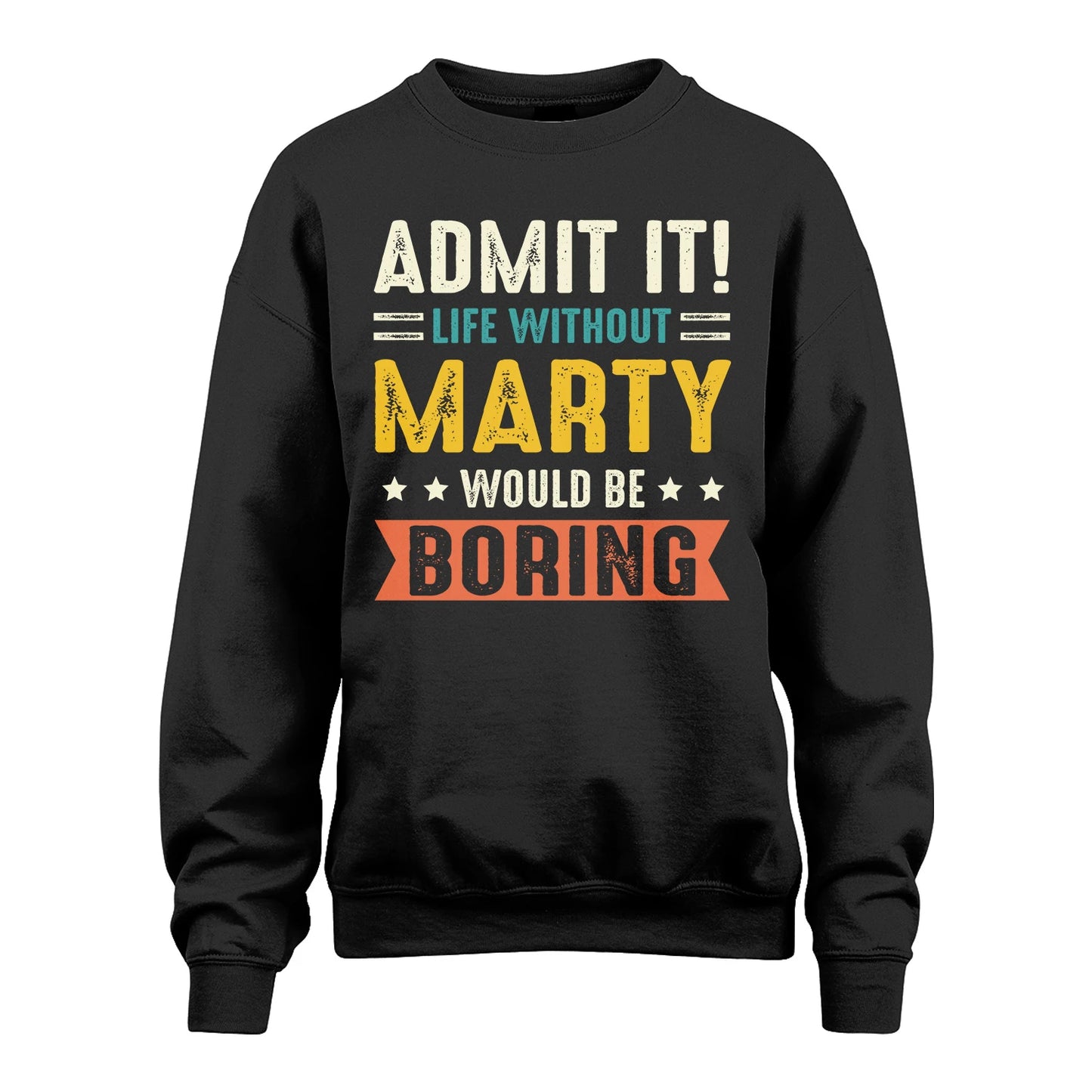 MARTY 13K3-124–Personalized Funny Quote Apparel “Life Without NAME Would Be Boring”