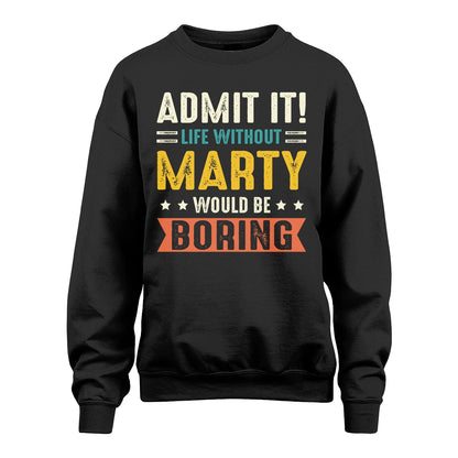 MARTY 13K3-124–Personalized Funny Quote Apparel “Life Without NAME Would Be Boring”