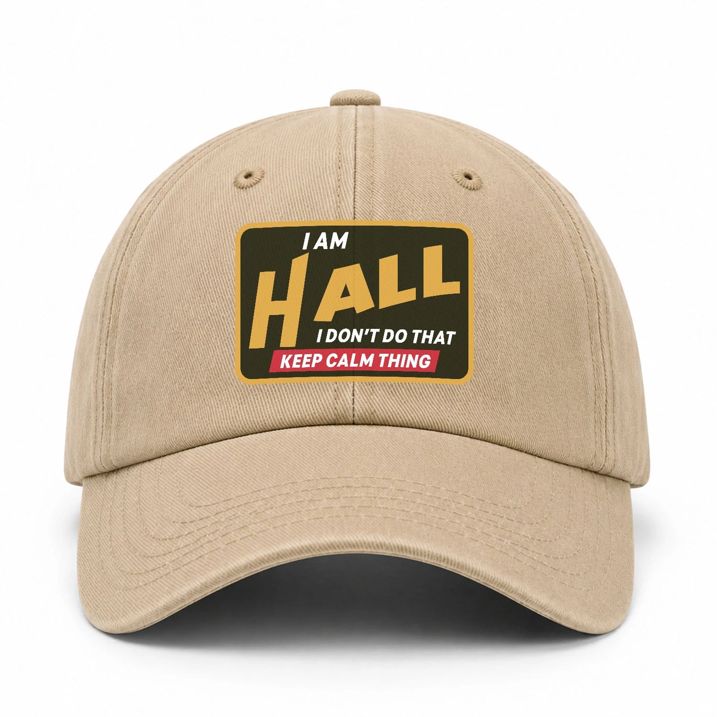 I Am Your Name I Don't Do That Keep Calm Thing Cap HALL 13K1 C54PF