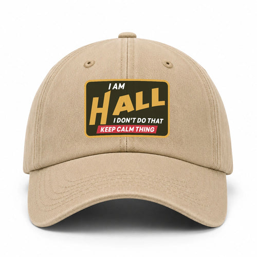 I Am Your Name I Don't Do That Keep Calm Thing Cap HALL 13K1 C54PF
