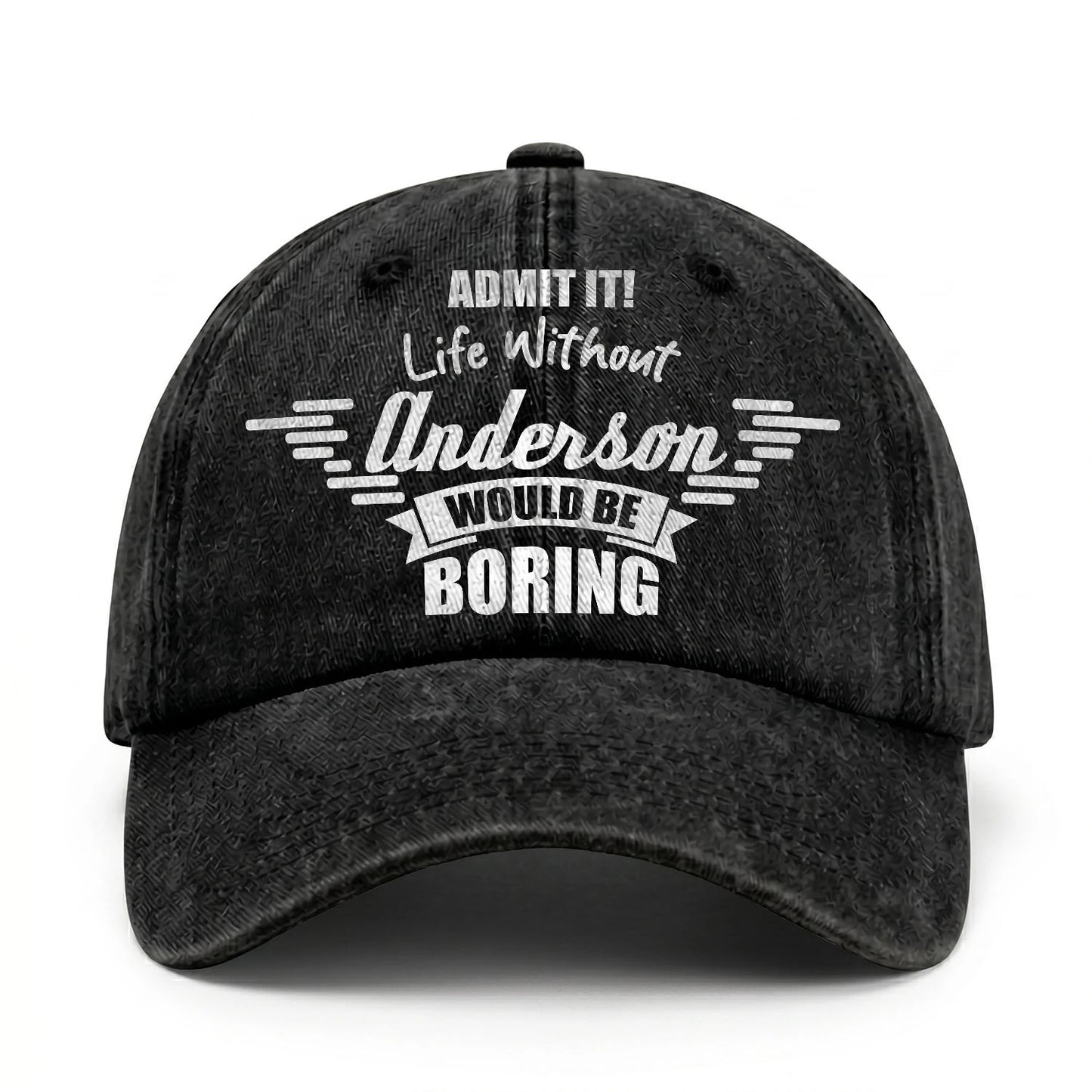 Admit It Life Without Your Name Would Be Boring Vintage Cap ANDERSON 13K1 C44PF