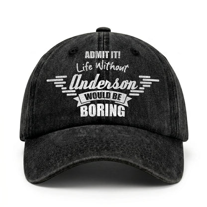 Admit It Life Without Your Name Would Be Boring Vintage Cap ANDERSON 13K1 C44PF
