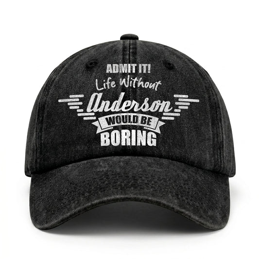 Admit It Life Without Your Name Would Be Boring Vintage Cap ANDERSON 13K1 C44PF