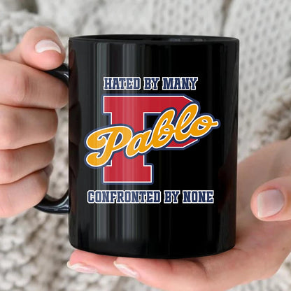 Hated By Many Confronted By None Cool Mug PABLO 13K1 MG16