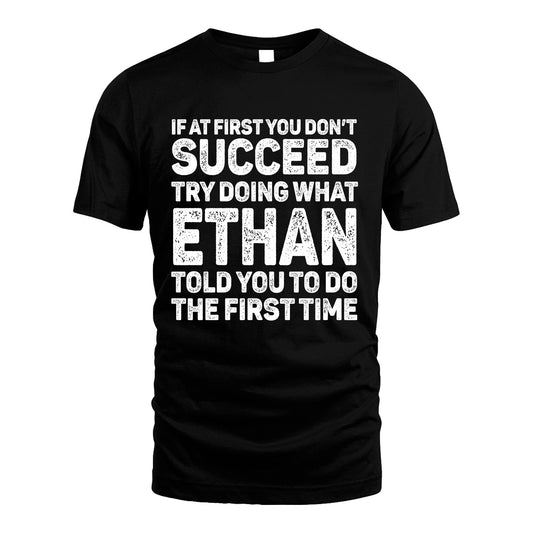 ETHAN 13K2-117Personalized Funny Quote Apparel If At First You Dont Succeed