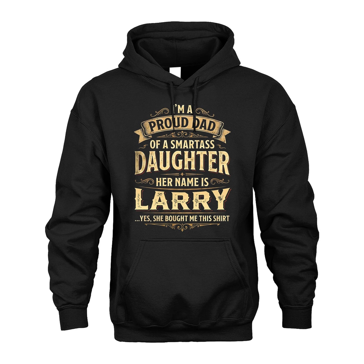LARRY 13K1-356 I'm A Proud Dad Of A Smartass Daughter Her Name Is...