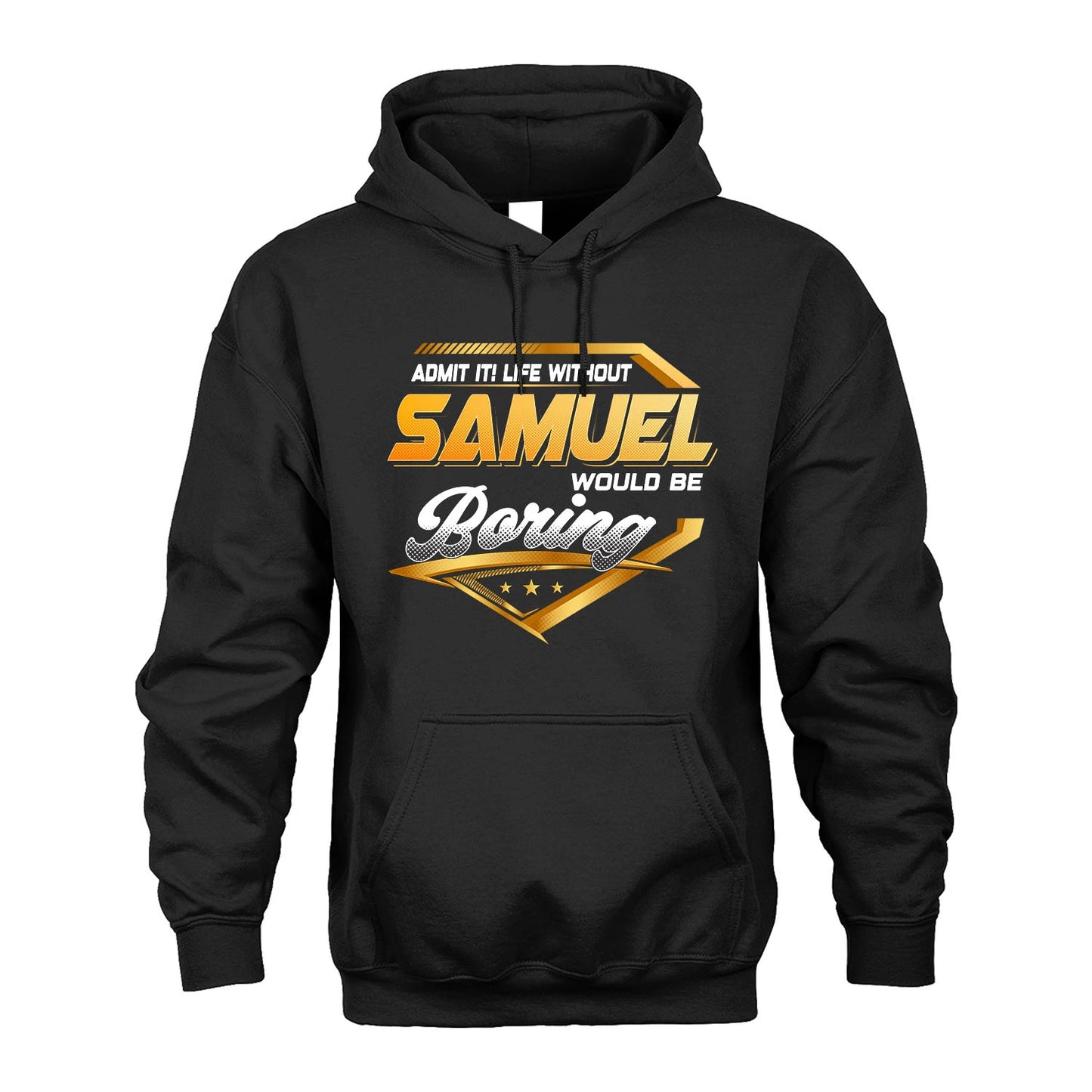 SAMUEL 13K1-513 Personalized "Admit It! Life Without ... Would Be Boring"