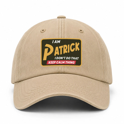 I Am Your Name I Don't Do That Keep Calm Thing Cap PATRICK 13K1 C54PF