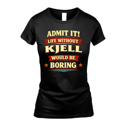 KJELL 13K9-503 Admit It Life Without...