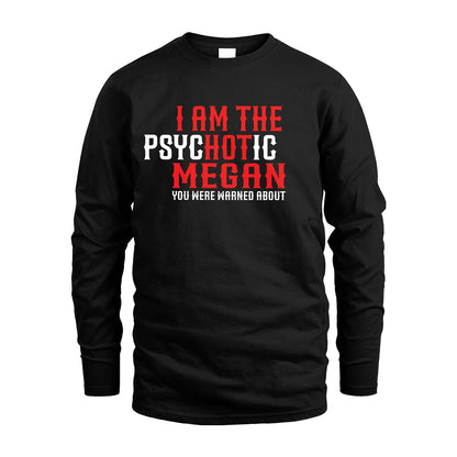 MEGAN 13K1-544 I Am The Psychotic Name You Were Warned About