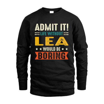 LEA 13K3-124–Personalized Funny Quote Apparel “Life Without NAME Would Be Boring”