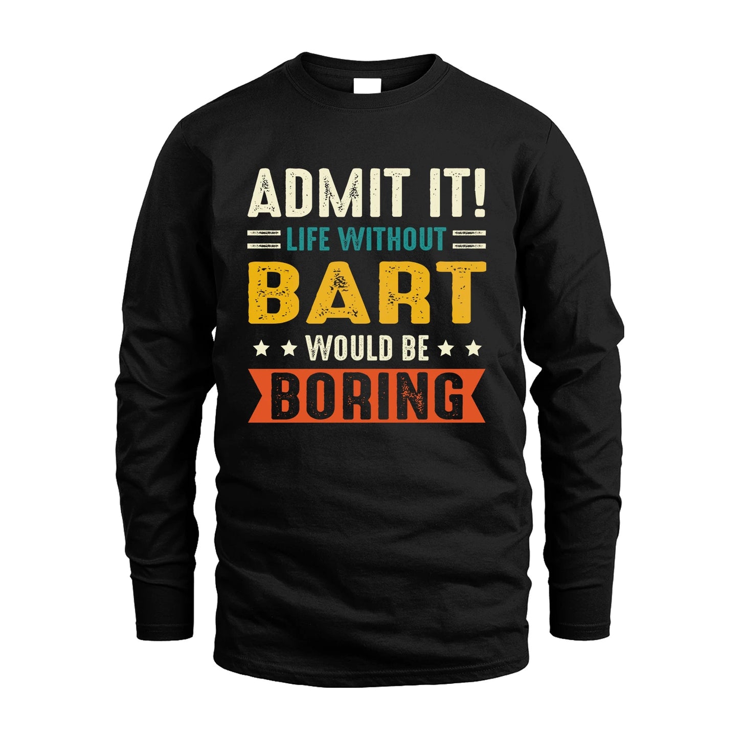 BART 13K3-124–Personalized Funny Quote Apparel “Life Without NAME Would Be Boring”
