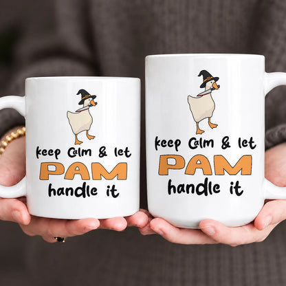 Keep Calm & Let Your Name Handle It Funny Witch Goose Mug PAM 13K1 MG01
