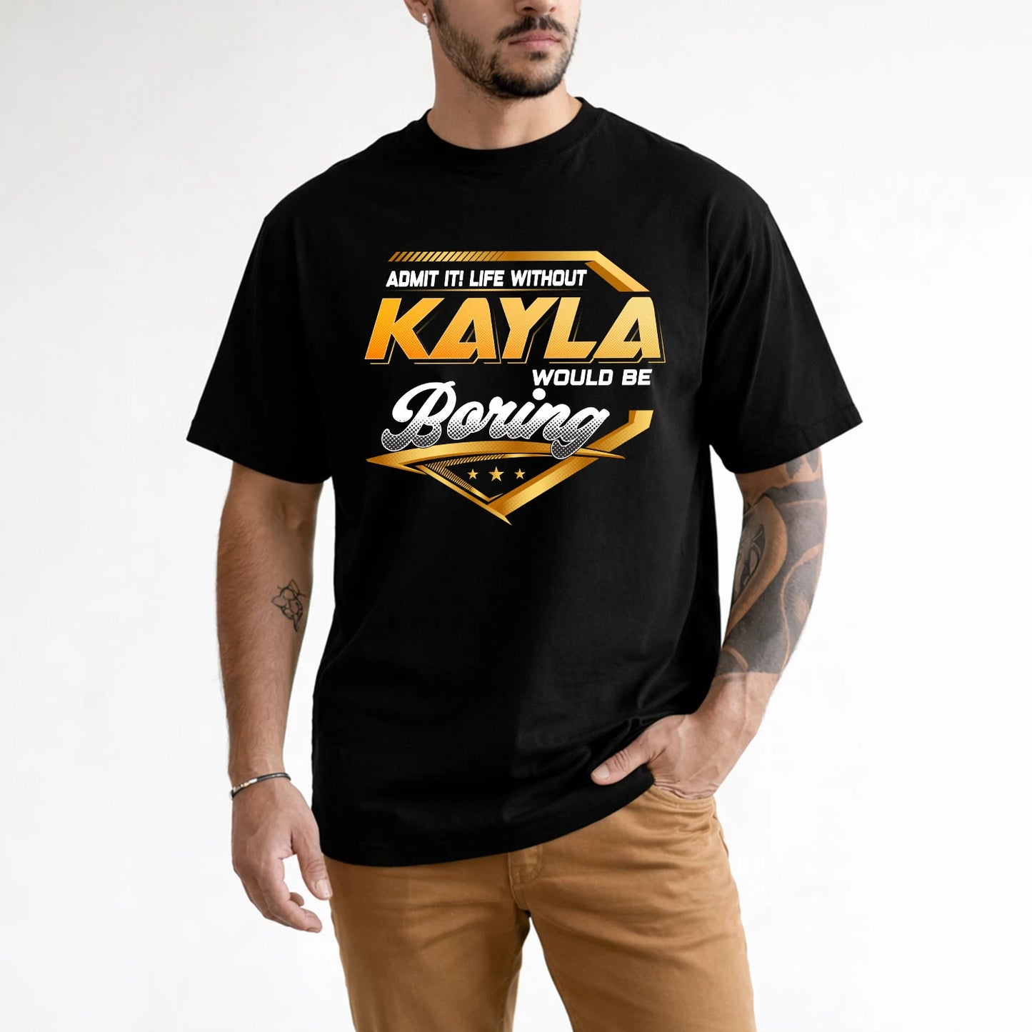 KAYLA 13K1-513 Personalized "Admit It! Life Without ... Would Be Boring"