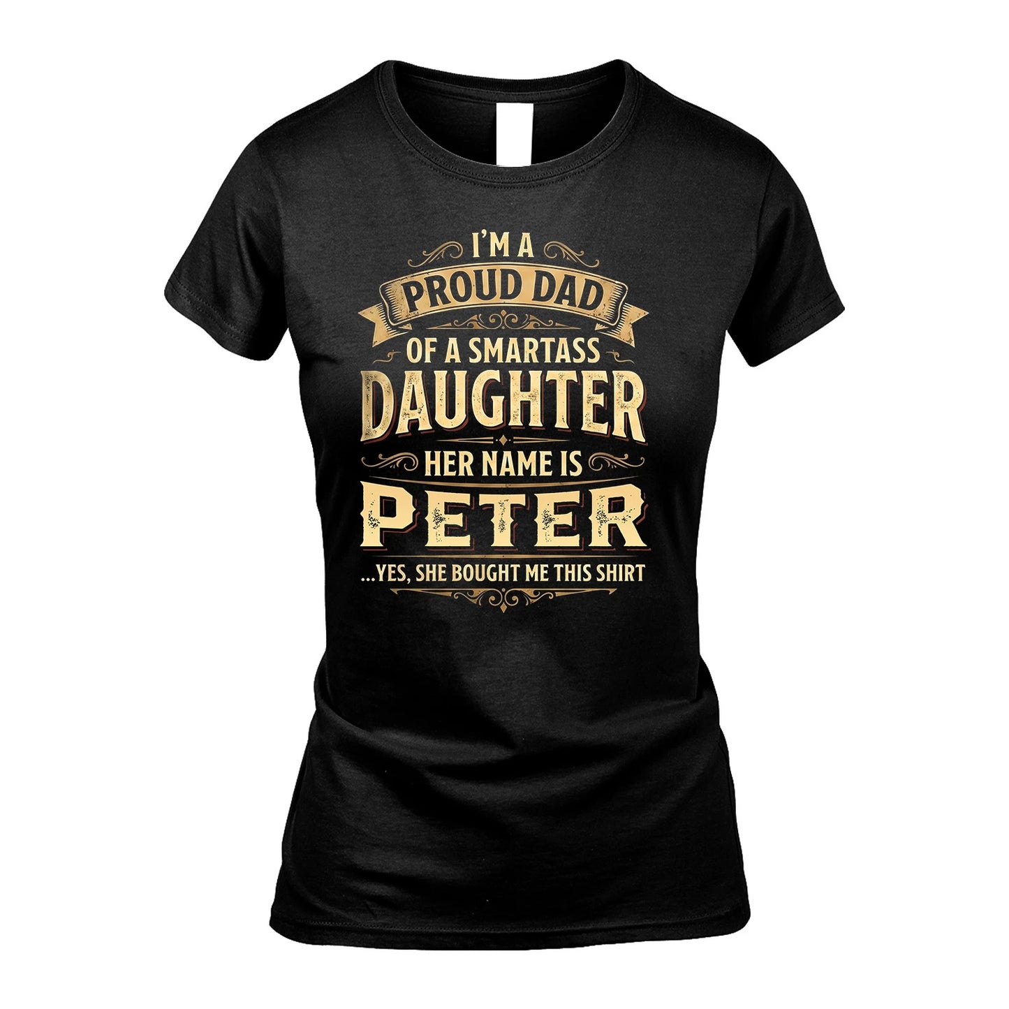 PETER 13K1-356 I'm A Proud Dad Of A Smartass Daughter Her Name Is...
