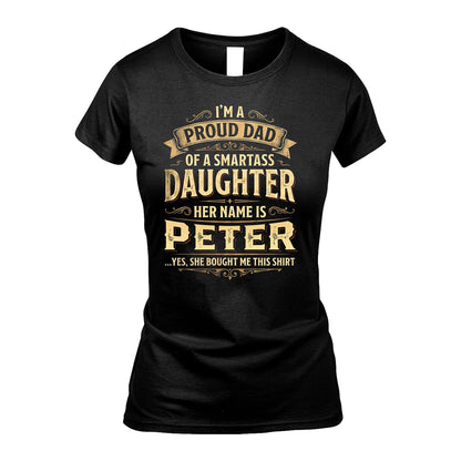 PETER 13K1-356 I'm A Proud Dad Of A Smartass Daughter Her Name Is...