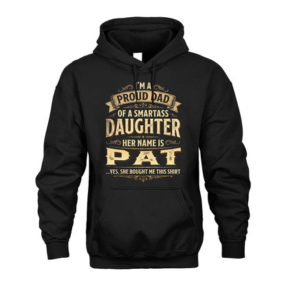 PAT 13K1-356 I'm A Proud Dad Of A Smartass Daughter Her Name Is...