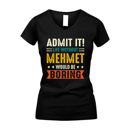 MEHMET 13K1-124–Personalized Funny Quote Apparel “Life Without NAME Would Be Boring”