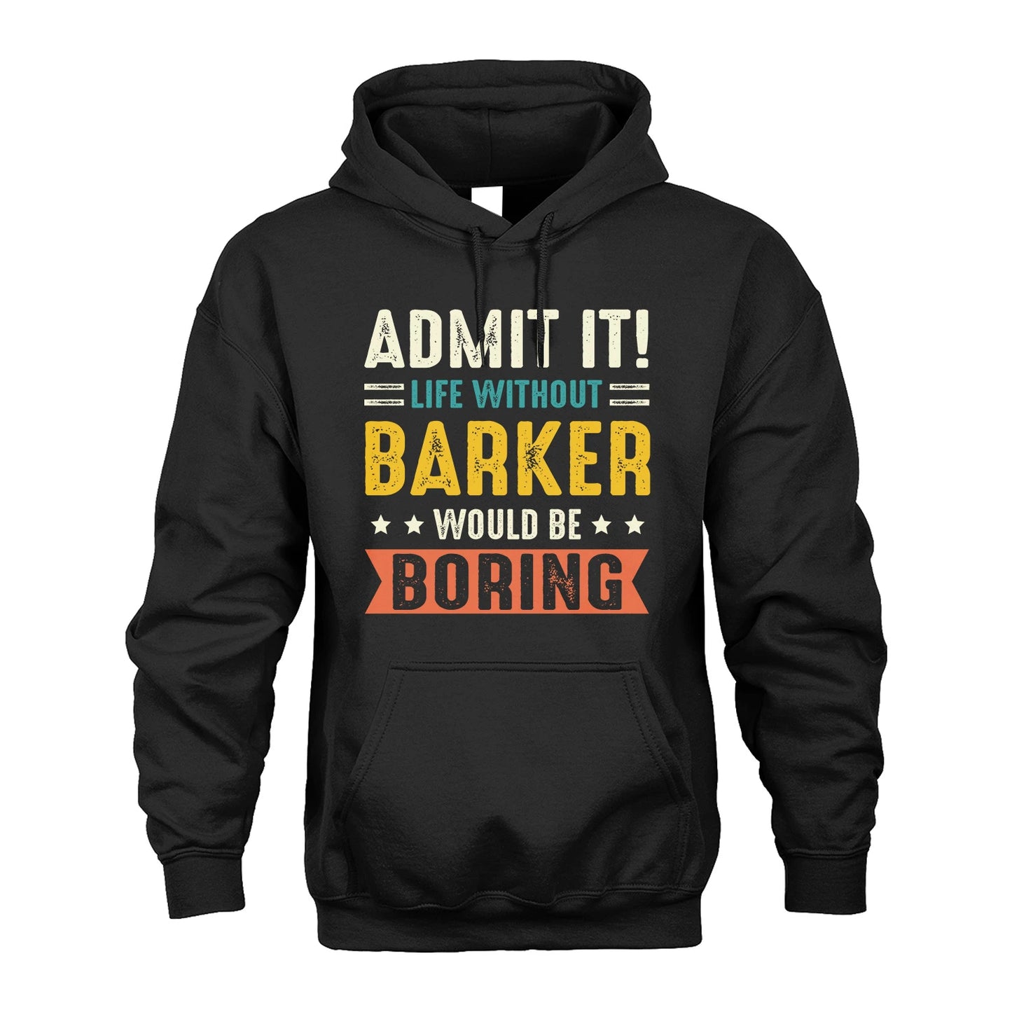 BARKER 13K3-124–Personalized Funny Quote Apparel “Life Without NAME Would Be Boring”