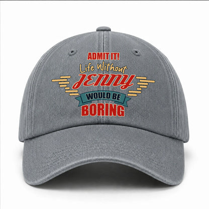 Admit It Life Without Your Name Would Be Boring Vintage Wased Cap JENNY 13K1 C81PF