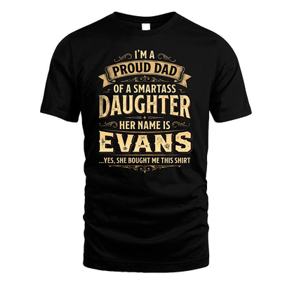 EVANS 13K1-356 I'm A Proud Dad Of A Smartass Daughter Her Name Is...