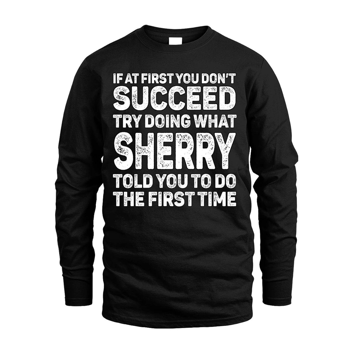 SHERRY 13K1-117   Personalized Funny Quote Apparel If At First You Dont Succeed