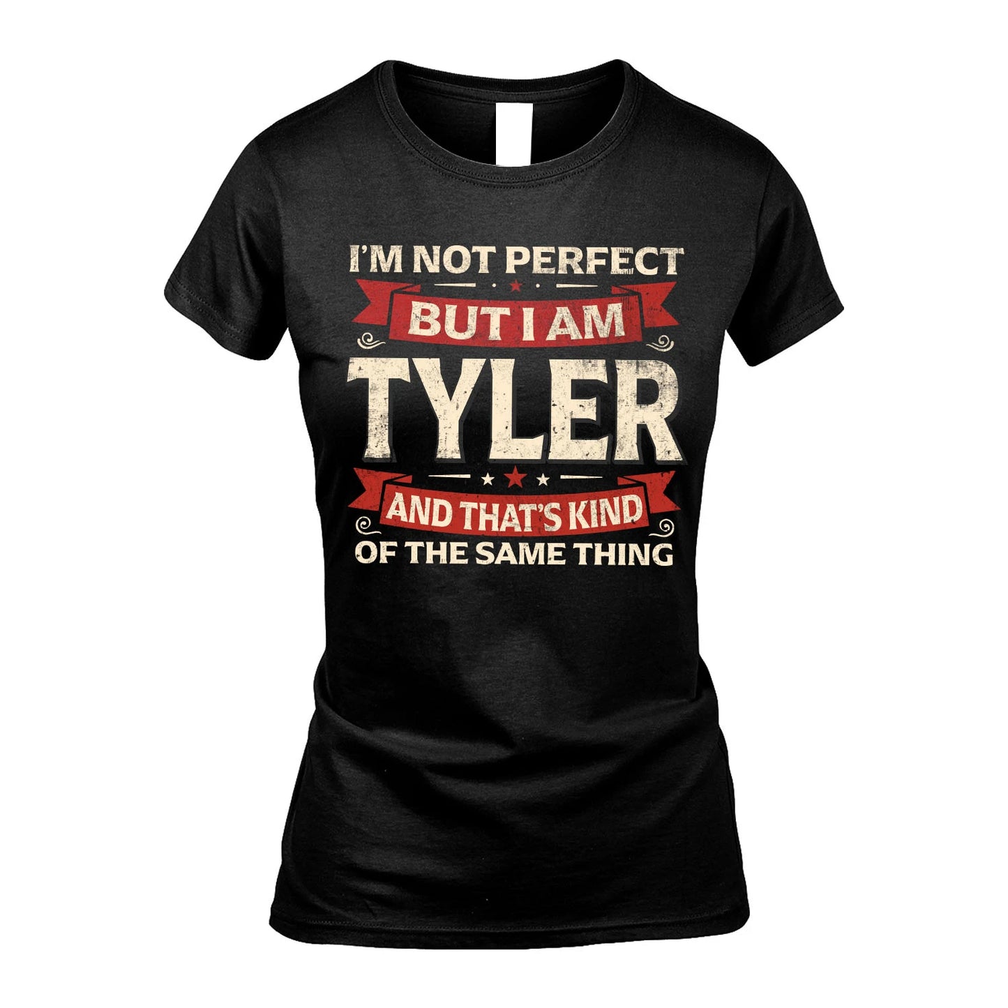 TYLER 13K1-566 I'm Not Perfect But I Am...