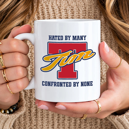 Hated By Many Confronted By None Cool Mug TIM 13K1 MG16