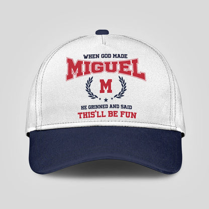 When God Made Your Name He Grinned And Said This'll Be Fun Blue Cap MIGUEL 13K1 C57PF