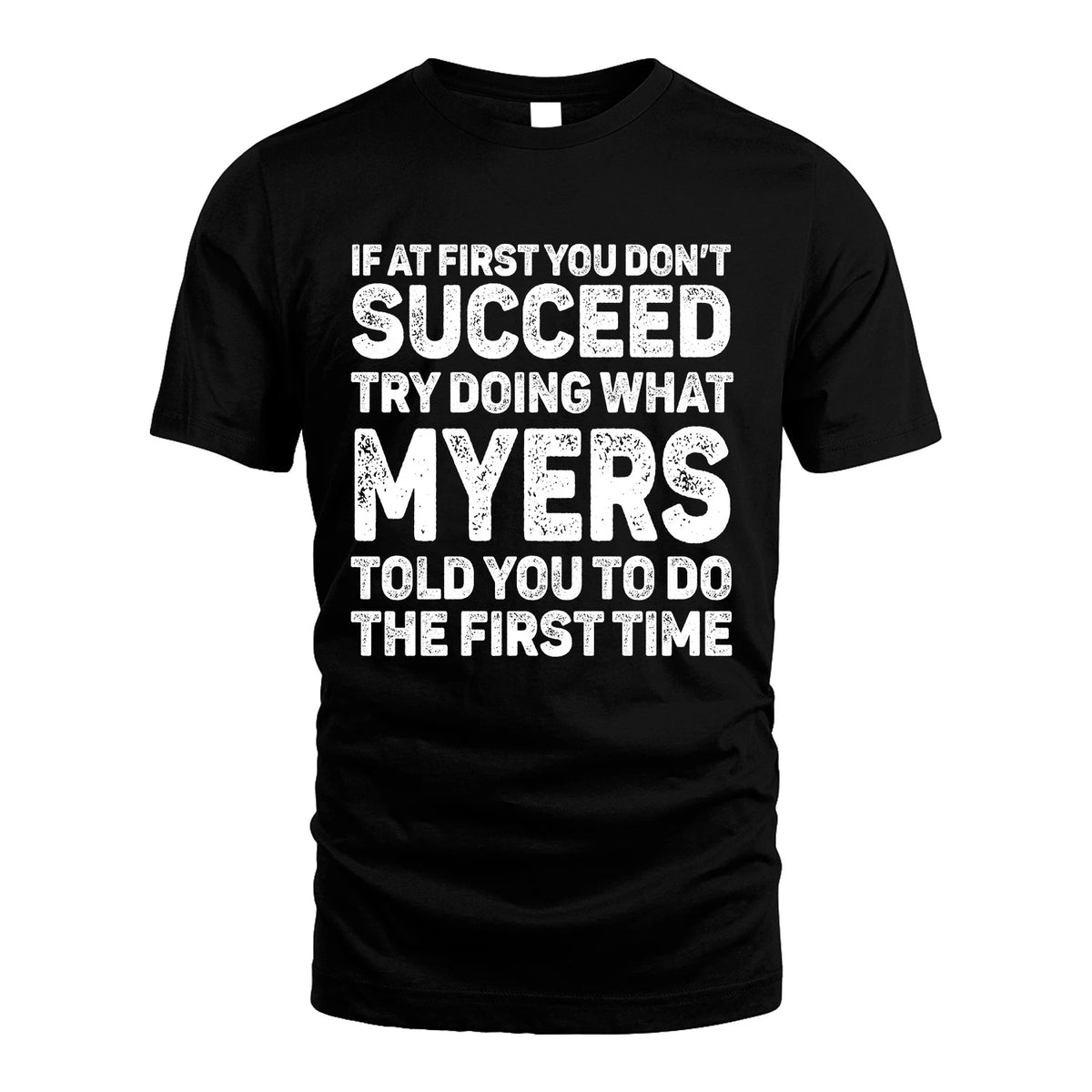 MYERS 13K2-117Personalized Funny Quote Apparel If At First You Dont Succeed