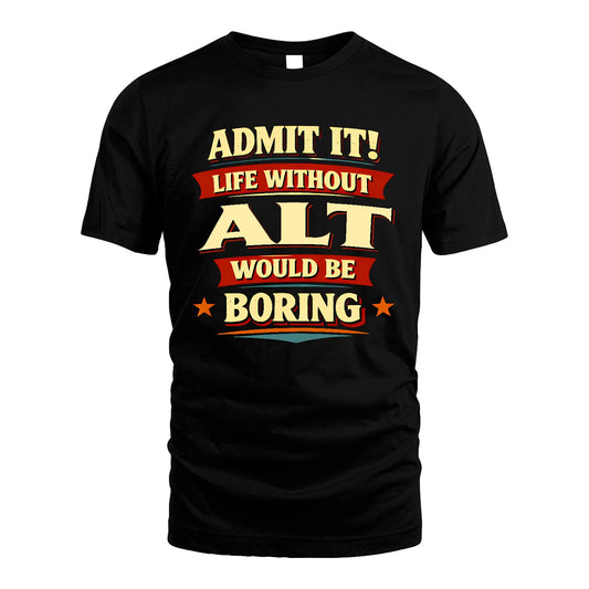 ALT 13K7-503 Admit It Life Without...