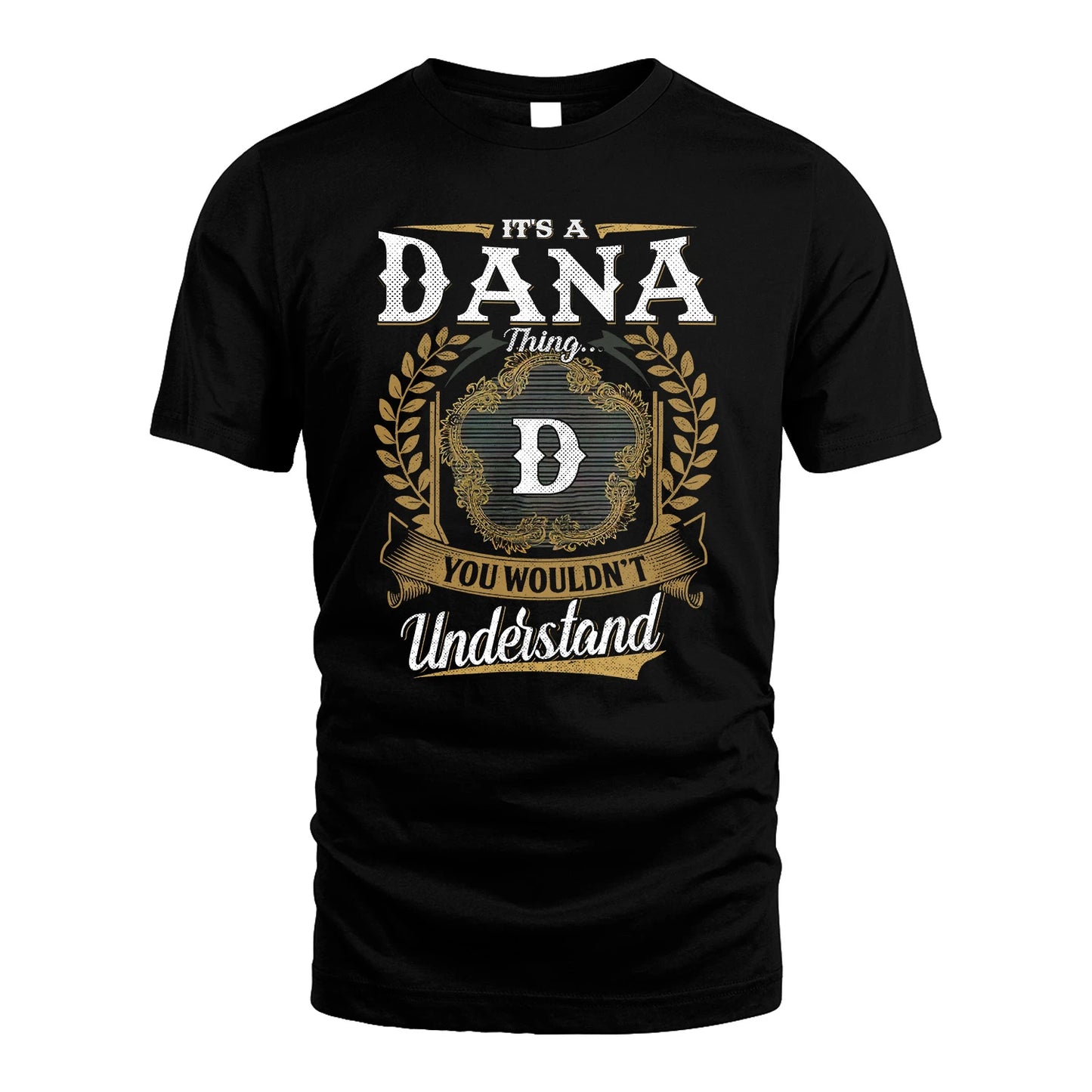 DANA 13K1-1–Personalized Name Quote Apparel “It’s an NAME Thing You Wouldn’t Understand”