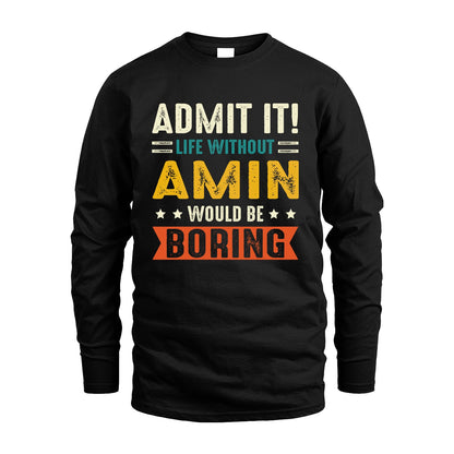 AMIN 13K3-124–Personalized Funny Quote Apparel “Life Without NAME Would Be Boring”