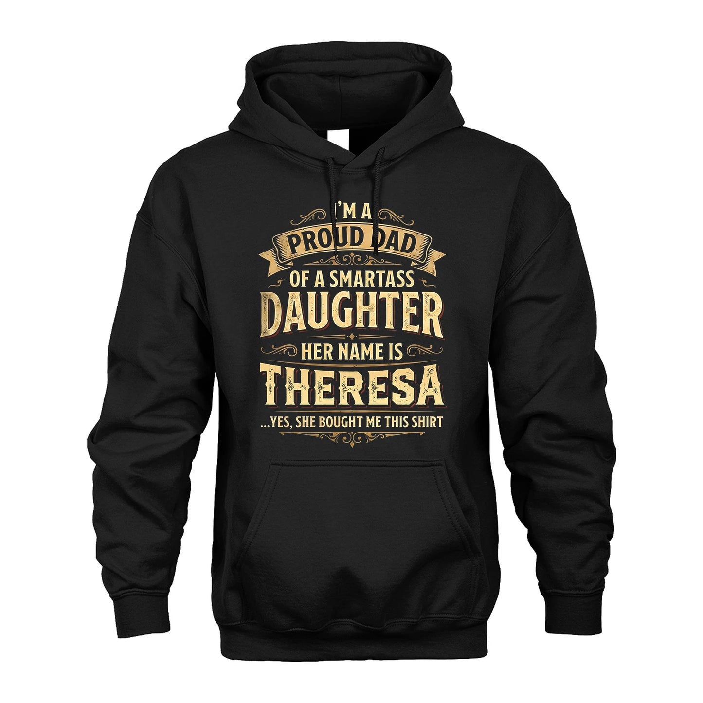 THERESA 13K1-356 I'm A Proud Dad Of A Smartass Daughter Her Name Is...