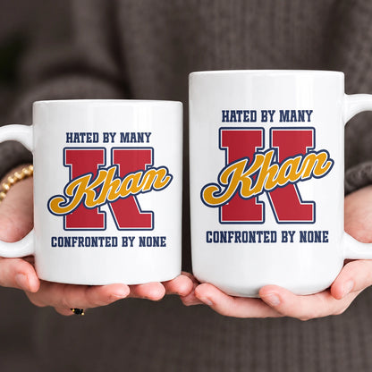Hated By Many Confronted By None Cool Mug KHAN 13K1 MG16