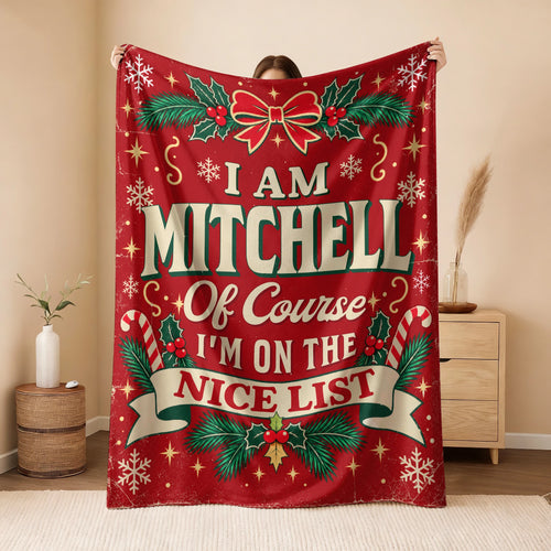 I'm Name Of Course I'm On The Nice List Christmas Fleece Blanket MITCHELL 13K1 BK56